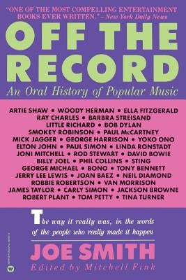 Off the Record: An Oral History of Popular Music by Smith, Joe
