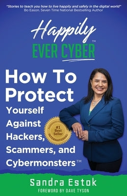 Happily Ever Cyber!: Protect Yourself Against Hackers, Scammers, and Cybermonsters by Estok, Sandra