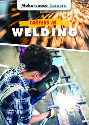 Careers in Welding by Kamberg, Mary-Lane