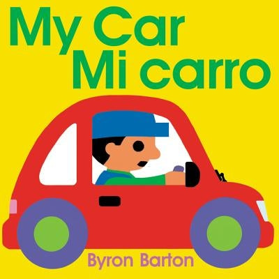 My Car/Mi Carro: Bilingual Spanish-English Children's Book by Barton, Byron