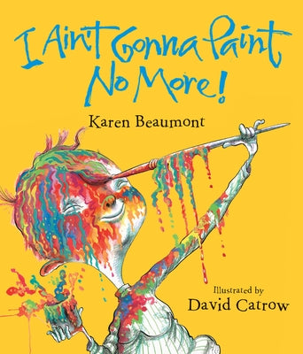 I Ain't Gonna Paint No More! Lap Board Book by Beaumont, Karen