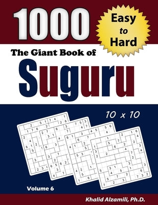 The Giant Book of Suguru: 1000 Easy to Hard Number Blocks (10x10) Puzzles by Alzamili, Khalid