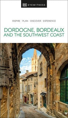 DK Eyewitness Dordogne, Bordeaux and the Southwest Coast by Dk Eyewitness