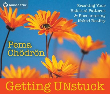 Getting Unstuck by Ch&#246;dr&#246;n, Pema