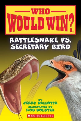 Rattlesnake vs. Secretary Bird (Who Would Win?) by Pallotta, Jerry