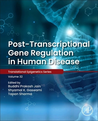 Post-Transcriptional Gene Regulation in Human Disease: Volume 32 by Jain, Buddhi Prakash