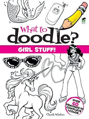 What to Doodle? Girl Stuff! by Whelon, Chuck