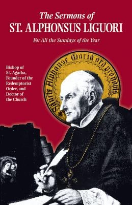 Sermons of St. Alphonsus: For All the Sundays of the Year by Liguori, Alfonso Maria De'