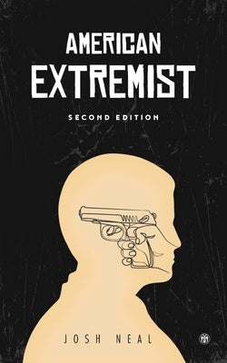 American Extremist: The Psychology of Political Extremism (Imperium Press) by Neal, Josh