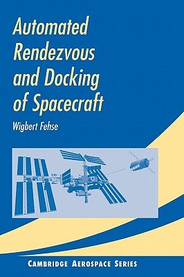 Automated Rendezvous and Docking of Spacecraft by Fehse, Wigbert