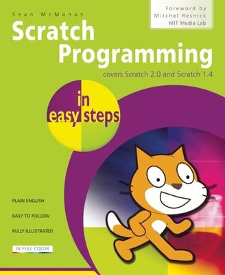 Scratch Programming in Easy Steps: Covers Scratch 2.0 and Scratch 1.4 by McManus, Sean