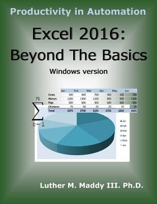 Excel 2016: Beyond the Basics by Maddy III, Luther M.