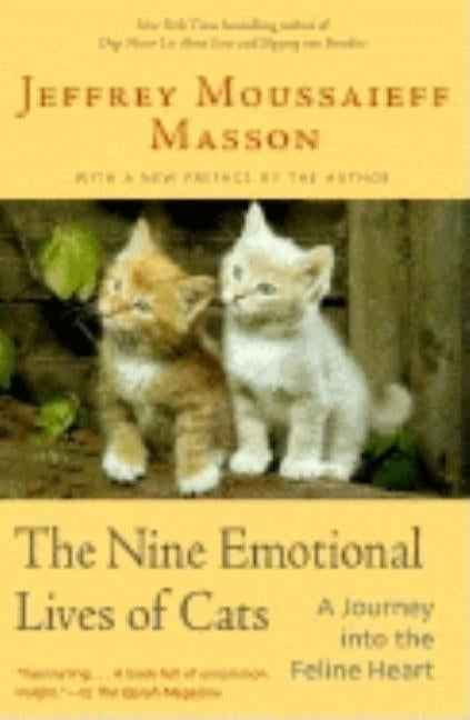 The Nine Emotional Lives of Cats: A Journey Into the Feline Heart by Masson, Jeffrey Moussaieff