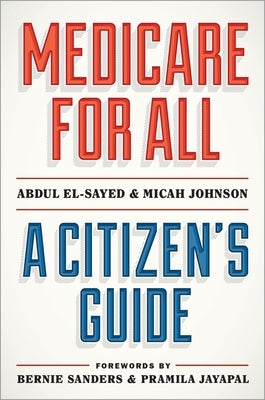 Medicare for All: A Citizen's Guide by El-Sayed, Abdul