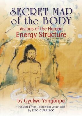 Secret Map of the Body: Visions of the Human Energy Structure by Yang&#246;npa, Gyalwa