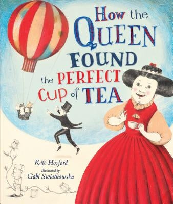 How the Queen Found the Perfect Cup of Tea by Hosford, Kate