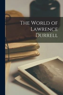 The World of Lawrence Durrell by Anonymous