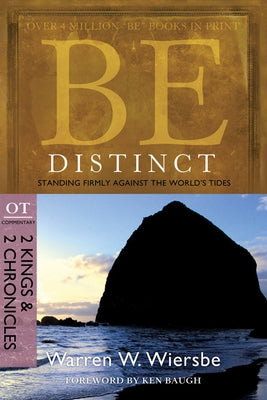 Be Distinct: Standing Firmly Against the World's Tides: OT Commentary: 2 Kings & 2 Chronicles by Wiersbe, Warren W.