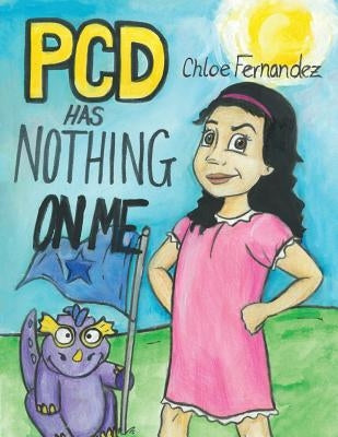 PCD Has Nothing on Me! by Chloe Fernandez