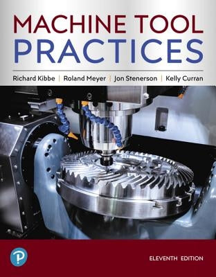 Machine Tool Practices by Kibbe, Richard