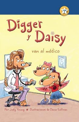 Digger Y Daisy Van Al Médico (Digger and Daisy Go to the Doctor) by Young, Judy