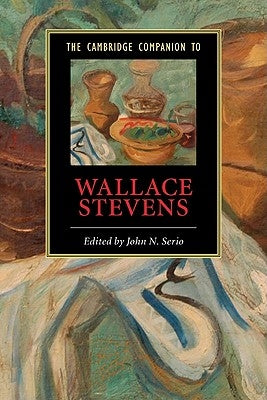 The Cambridge Companion to Wallace Stevens by Serio, John N.