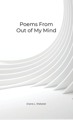 Poems From Out of My Mind by Webster, Diane L.