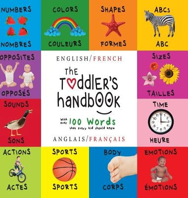 The Toddler's Handbook: Bilingual (English / French) (Anglais / Français) Numbers, Colors, Shapes, Sizes, ABC Animals, Opposites, and Sounds, by Martin, Dayna
