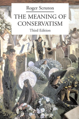 The Meaning of Conservatism by Scruton, Roger