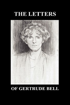 The Letters of Gertrude Bell Volumes I and II by Bell, Gertrude