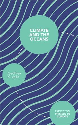 Climate and the Oceans by Vallis, Geoffrey K.