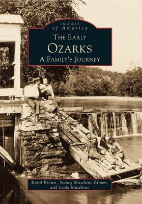 The Early Ozarks: A Family's Journey by Brown, Karol