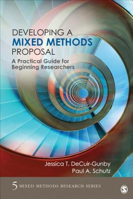 Developing a Mixed Methods Proposal: A Practical Guide for Beginning Researchers by Decuir-Gunby, Jessica