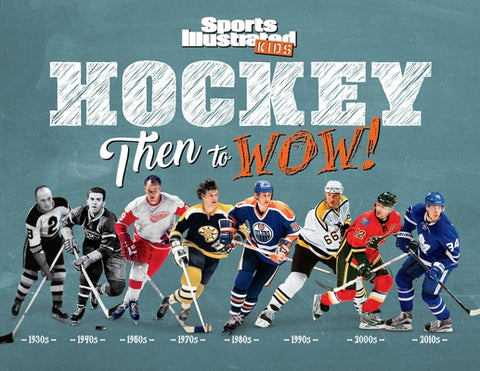 Hockey: Then to Wow! by Sports Illustrated Kids