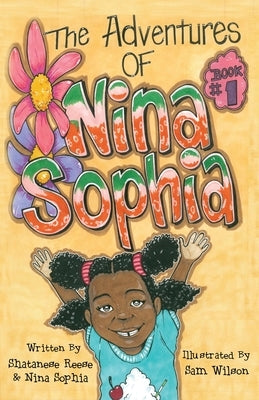 The Adventures of Nina Sophia: Book 1 - Introducing My Big Family by Reese, Shatanese
