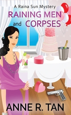 Raining Men and Corpses: A Raina Sun Mystery: A Chinese Cozy Mystery by Tan, Anne R.