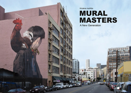 Mural Masters: A New Generation by Iosifidis, Kiriakos