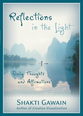 Reflections in the Light: Daily Thoughts and Affirmations by Gawain, Shakti