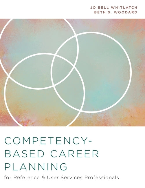 Competency-Based Career Planning for Reference and User Services Professionals by Bell Whitlatch, Jo