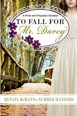 To Fall for Mr. Darcy: A Pride and Prejudice Variation by Hanford, Summer