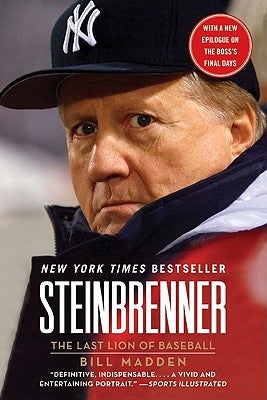 Steinbrenner: The Last Lion of Baseball by Madden, Bill