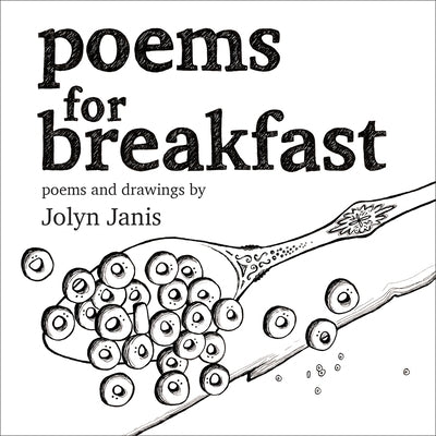 Poems for Breakfast by Janis, Jolyn