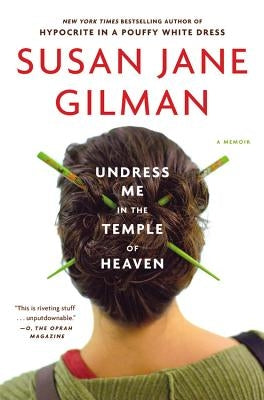 Undress Me in the Temple of Heaven by Gilman, Susan Jane