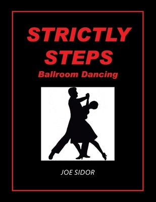 Strictly Steps: Ballroom Dancing by Sidor, Joe