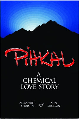 Pihkal: A Chemical Love Story by Shulgin, Alexander