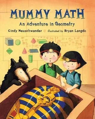 Mummy Math: An Adventure in Geometry by Neuschwander, Cindy