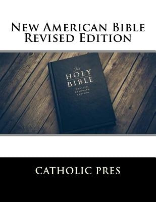 New American Bible Revised Edition by Pres, Catholic