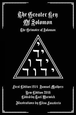 The Greater Key of Solomon: The Grimoire of Solomon by Warwick, Tarl