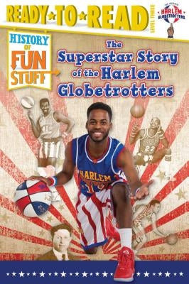 The Superstar Story of the Harlem Globetrotters: Ready-To-Read Level 3 by Dobrow, Larry