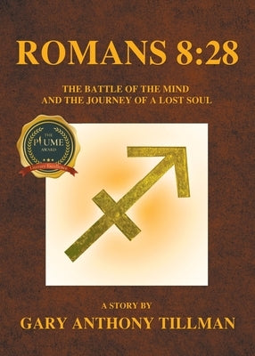 Romans 8: 28: The battle of the mind and the journey of a lost soul by Tillman, Gary Anthony